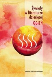 Okładka książki Żywioły w literaturze dziecięcej. Ogień