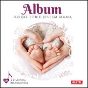 Okładka książki Album Dzięki Tobie jestem mamą