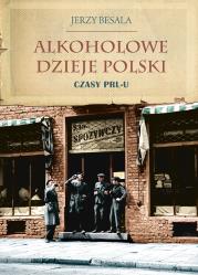 Alkoholowe dzieje Polski. Czasy PRL-u. Autor: Besala Jerzy. Dadada.pl Okładka książki Alkoholowe dzieje Polski. Czasy PRL-u