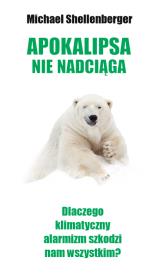 Okładka książki Apokalipsa nie nadciąga. Dlaczego klimatyczny alarmizm szkodzi nam wszystkim?
