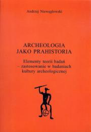 Okładka książki Archeologia jako prahistoria