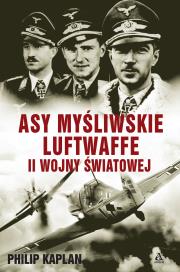 Asy myśliwskie Luftwaffe II wojny światowej. Autor: Kaplan Philip. Dadada.pl Okładka książki Asy myśliwskie Luftwaffe II wojny światowej