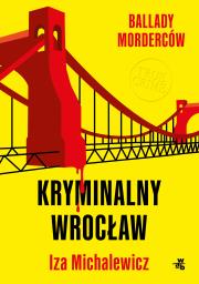 Okładka książki Ballady morderców. Kryminalny Wrocław