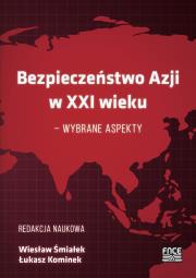 Bezpieczeństwo w Azji w XXI wieku. Autor: Wiesław Śmiałek, Łukasz Kominek. Dadada.pl Okładka książki Bezpieczeństwo w Azji w XXI wieku