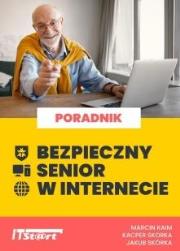 Bezpieczny senior w internecie. Autor: Marcin Kaim, Kacper Skórka, Jakub Skórka. Dadada.pl Okładka książki Bezpieczny senior w internecie
