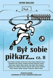Był sobie piłkarz.. cz.2. Autor: Antoni Bugajski. Dadada.pl Okładka książki Był sobie piłkarz.. cz.2