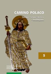 Camino Polaco Teologia Sztuka Historia Teraźniejszość Tom 5. Wydawca: Wydawnictwo Naukowe UMK. Dadada.pl Opakowanie Camino Polaco Teologia Sztuka Historia Teraźniejszość Tom 5