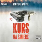 CD MP3 Kurs na śmierć. Autor: Wojciech Wójcik. Dadada.pl Okładka książki CD MP3 Kurs na śmierć