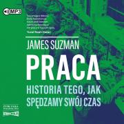 Okładka książki CD MP3 Praca. Historia tego, jak spędzamy swój czas
