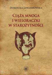 Okładka książki Ciąża mnoga i wieloraczki w starożytności