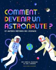 Comment devenir un astronaute?. Autor: Sheila Kanani, Sol Linero. Dadada.pl Okładka książki Comment devenir un astronaute?
