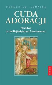 Okładka książki Cuda adoracji. Modlitwa przed Najśw. Sakramentem