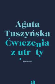 Ćwiczenia z utraty. Autor: Agata Tuszyńska. Dadada.pl Okładka książki Ćwiczenia z utraty
