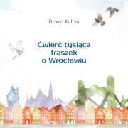 Ćwierć tysiąca fraszek o Wrocławiu. Autor: Dawid Kutryn. Dadada.pl Okładka książki Ćwierć tysiąca fraszek o Wrocławiu