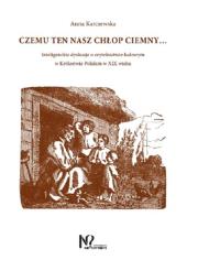 Czemu ten nasz chłop ciemny.... Autor: Karczewska Anna Maria. Dadada.pl Okładka książki Czemu ten nasz chłop ciemny...