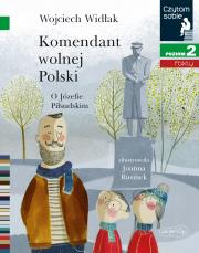 Czytam sobie. Komendant Wolnej Polski. Autor: Wojciech Widłak. Dadada.pl Okładka książki Czytam sobie. Komendant Wolnej Polski