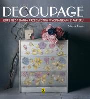 Decoupage. Kurs ozdabiania przedmiotów wycinankami z papieru wyd. 2021. Autor: Pryce Maggie. Dadada.pl Okładka książki Decoupage. Kurs ozdabiania przedmiotów wycinankami z papieru wyd. 2021