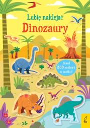 Dinozaury. Lubię naklejać. Autor: Kirsteen Robson. Dadada.pl Okładka książki Dinozaury. Lubię naklejać