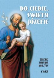 Do ciebie święty Józefie. Godzinki. Autor:   Praca zbiorowa. Dadada.pl Okładka książki Do ciebie święty Józefie. Godzinki