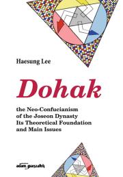 Okładka książki Dohak, the Neo-Confucianism of the Joseon Dynasty Its Theoretical Foundation and Main Issues