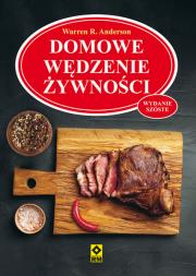 Domowe wędzenie żywności wyd. 2021. Autor: Warren R. Anderson. Dadada.pl Okładka książki Domowe wędzenie żywności wyd. 2021