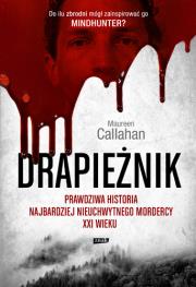 Drapieżnik. Prawdziwa historia najbardziej nieuchwytnego mordercy XXI wieku  wyd. kieszonkowe. Autor: Maureen Callahan. Dadada.pl Okładka książki Drapieżnik. Prawdziwa historia najbardziej nieuchwytnego mordercy XXI wieku  wyd. kieszonkowe