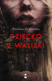 Dziecko z walizki. Autor: Paulina Cedlerska. Dadada.pl Okładka książki Dziecko z walizki