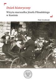 Dzień historyczny. Wizyta marszałka Józefa.... Autor: Piotr Grzelczak. Dadada.pl Okładka książki Dzień historyczny. Wizyta marszałka Józefa...