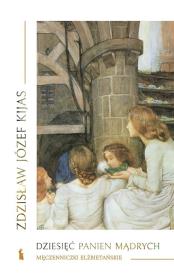 Dziesięć panien mądrych. Autor: Zdzisław Józef Kijas OFMConv. Dadada.pl Okładka książki Dziesięć panien mądrych
