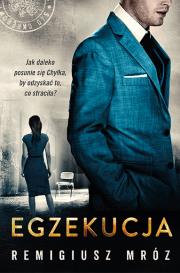 Egzekucja. Seria z Joanną Chyłką T.14. Autor: Remigiusz Mróz. Dadada.pl Okładka książki Egzekucja. Seria z Joanną Chyłką T.14