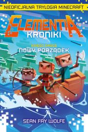 Elementia-kroniki.Nieoficjalna trylogia Minecraft. Autor: Sean Fay Wolfe. Dadada.pl Okładka książki Elementia-kroniki.Nieoficjalna trylogia Minecraft