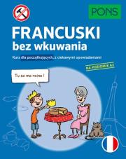 Francuski bez wkuwania A2 PONS. Autor: Opracowanie zbiorowe. Dadada.pl Okładka książki Francuski bez wkuwania A2 PONS