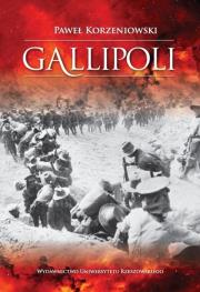 Gallipoli Działania wojsk Ententy na półwyspie Gallipoli w 1915 roku. Autor: Korzeniowski Paweł. Dadada.pl Okładka książki Gallipoli Działania wojsk Ententy na półwyspie Gallipoli w 1915 roku