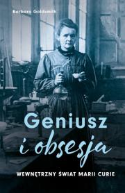 Geniusz i obsesja. Wewnętrzny świat Marii Curie. Autor: Barbara Goldsmith. Dadada.pl Okładka książki Geniusz i obsesja. Wewnętrzny świat Marii Curie