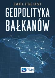 Geopolityka Bałkanów. Autor: Danuta Gibas-Krzak. Dadada.pl Okładka książki Geopolityka Bałkanów