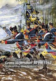 Gross-Jagersdorf 30 VIII 1757. Autor: Rogacki Tomasz. Dadada.pl Okładka książki Gross-Jagersdorf 30 VIII 1757