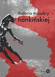 Historia masakry nankińskiej. Autor:   Praca zbiorowa. Dadada.pl Okładka książki Historia masakry nankińskiej
