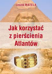 Jak korzystać z pierścienia Atlantów. Autor: Leszek Matela. Dadada.pl Okładka książki Jak korzystać z pierścienia Atlantów