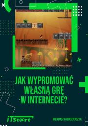 Jak wypromować własną grę w Internecie. Autor: Kołodziejczyk Ireneusz. Dadada.pl Okładka książki Jak wypromować własną grę w Internecie