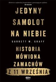 Jedyny samolot na niebie. Historia mówiona.... Autor: Garrett M. Graff. Dadada.pl Okładka książki Jedyny samolot na niebie. Historia mówiona...