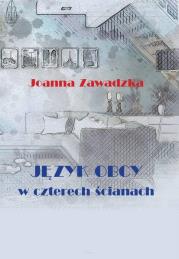 Język obcy w czterech ścianach. Autor: Zawadzka Joanna. Dadada.pl Okładka książki Język obcy w czterech ścianach
