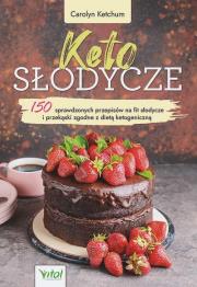 Keto słodycze. 150 sprawdzonych przepisów na fit słodycze i przekąski zgodne z dietą ketogeniczną. Autor: Ketchum Carolyn. Dadada.pl Okładka książki Keto słodycze. 150 sprawdzonych przepisów na fit słodycze i przekąski zgodne z dietą ketogeniczną