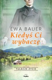 Kiedyś Ci wybaczę. Autor: Bauer Ewa. Dadada.pl Okładka książki Kiedyś Ci wybaczę
