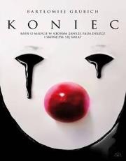 Koniec.Baśń o mieście, w którym zawsze pada.... Autor: BARTŁOMIEJ GRUBICH. Dadada.pl Okładka książki Koniec.Baśń o mieście, w którym zawsze pada...