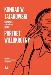 Konrad W. Tatarowski - naukowiec, dziennikarz, poeta. Autor: Nolbrzak Renata, Agnieszka Barczyk-Sitkowska. Dadada.pl Okładka książki Konrad W. Tatarowski - naukowiec, dziennikarz, poeta