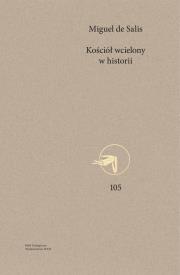 Kościół wcielony w historii. Elementy do ponownego odczytania Konstytucji dogmatycznej o Kościele 'Lumen gentium'. Autor: de Salis Miguel. Dadada.pl Okładka książki Kościół wcielony w historii. Elementy do ponownego odczytania Konstytucji dogmatycznej o Kościele 'Lumen gentium'