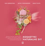Kosmetyki naturalne DIY. Autor: Lena Sokolovska, Jovita Vysniauskiene, MIGLE TYLAITE. Dadada.pl Okładka książki Kosmetyki naturalne DIY