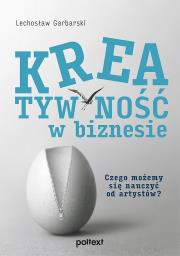 Kreatywność w biznesie. Czego możemy się nauczyć od artystów?. Autor: Garbarski Lechosław. Dadada.pl Okładka książki Kreatywność w biznesie. Czego możemy się nauczyć od artystów?