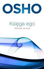 Księga ego. Wolność od iluzji wyd. 2021. Autor: Osho. Dadada.pl Okładka książki Księga ego. Wolność od iluzji wyd. 2021