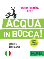 Księga idiomów, czyli: Acqua in Bocca. Autor: Opracowanie zbiorowe. Dadada.pl Okładka książki Księga idiomów, czyli: Acqua in Bocca